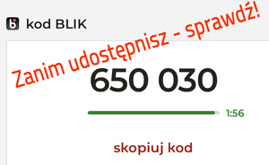 Na zdjęciu widzimy grafike z napisem kod BLIK - zanim przekażesz - sprawdź!