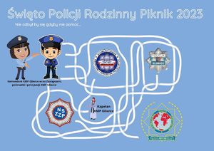 Plakat, na którym możemy odczytać napis - Święto Policji Piknik rodzinny 2023, piknik nie odbyłby się gdyby nie pomoc. Pod napisem widzimy ciąg krzyżujących się dróg zapętlonych wśród obrazków - Policjantki i Policjanta (symbolizujących Komendanta i zastępców oraz policjantki i policjantów), logo gliwickiej policji, logo stowarzyszenia emerytów i rencistów policyjnych, logo stowarzyszenia IPA, logo NSZZP, obrazek kapelana.