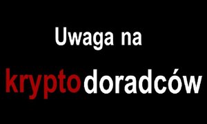 Na zdjęciu napis - uwaga na kryptodoradczów