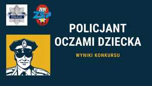 zdjęcie plakatu konkursu plastycznego z wizerunkiem policjanta i napisem &quot;policjant oczami dziecka&quot;