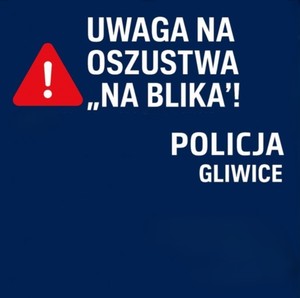 plansza z napisem &quot;Oszustwa na Blika, Policja Gliwice&quot;